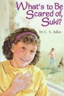 What's to be scared of, Suki?
