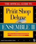 The official guide to the Print shop deluxe ensemble II