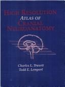 High Resolution Atlas of Cranial Neuroanatomy
