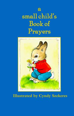 A Small Child's Book Of Prayers (Szekeres)