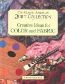 Creative Ideas for Color and Fabric (Classic American Quilt Collection)