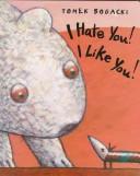 I hate you! I like you!