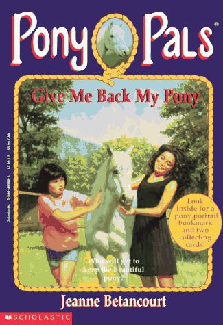 Give Me Back My Pony (Pony Pals #4)