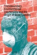 Transboundary environmental interference and the origin of state liability