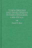 Town origins and development in early England, c.400-950 A.D