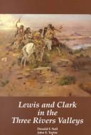 Lewis and Clark in the three rivers valleys, Montana, 1805-1806