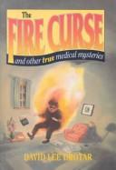 The fire curse and other true medical mysteries
