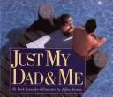 Just my dad & me