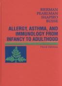 Allergy, asthma, and immunology from infancy to adulthood / [edited by] C. Warren Bierman, David S. Pearlman ... [et al]