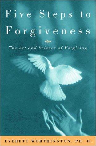 Five Steps to Forgiveness