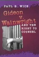 Gideon v. Wainwright and the right to counsel
