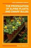 The propagation of alpine plants and dwarf bulbs