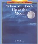 When you look up at the moon