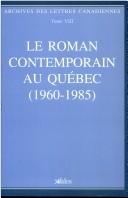Le Roman contemporain au Québec, 1960-1985