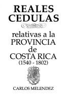 Recopilación de reales cédulas relativas a la provincia de Costa Rica, 1540-1802