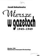 Wiersze w gazetach, 1945-1949