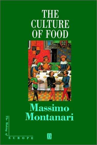 The Culture of Food (The Making of Europe)