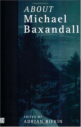 About Michael Baxandall (Art History Special Issues)
