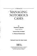A manual for managing notorious cases