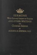 Sermons which spiritually interpret the scriptures and other writings on Christian Science