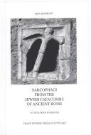 Sarcophagi from the Jewish catacombs of ancient Rome
