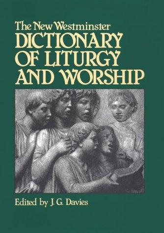 The New Westminster dictionary of liturgy and worship
