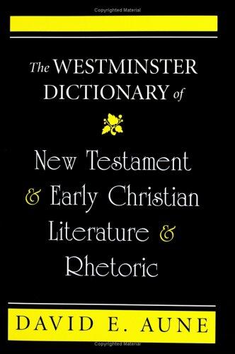 The Westminster Dictionary of New Testament and Early Christian Literature and Rhetoric