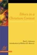 Ethics in a Christian Context (Library of Theological Ethics) (Library of Theological Ethics)