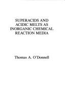 Superacids and acidicmelts as inorganic chemical reaction media