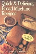 Quick & delicious bread machine recipes