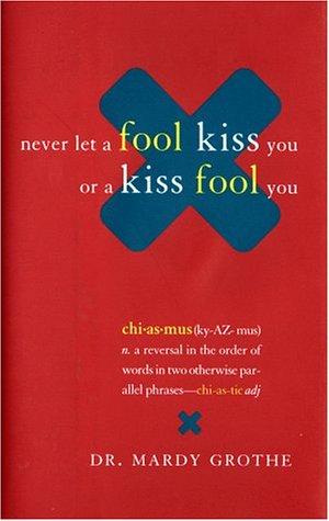 Never Let a Fool Kiss You or a Kiss Fool You