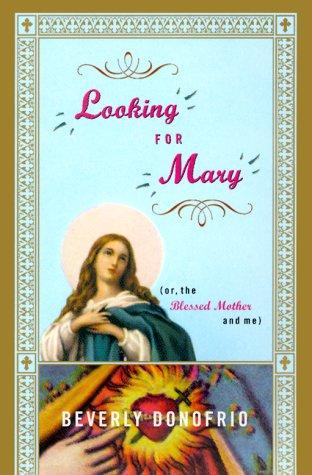 Looking for Mary, or, The Blessed Mother and me
