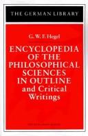 Encyclopedia of the philosophical sciences in outline, and  critical writings