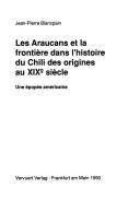 Les Araucans et la frontière dans l'histoire du Chili des origines au XIXe siècle