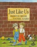 Just like us