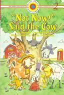 "Not now!" said the cow