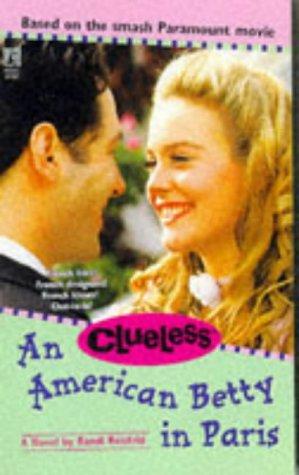 An AMERICAN BETTY IN PARIS (CLUELESS ): AN AMERICAN BETTY IN PARIS (CLUELESS)