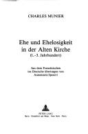 Ehe und Ehelosigkeit in der Alten Kirche : (1-3 Jahrhundert)