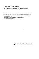 The Idea of race in Latin America, 1870-1940