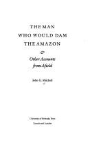 The man who would dam the Amazon & other accounts from afield