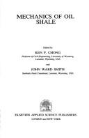 Mechanics of oil shale.  Edited by Ken P. Chong and J.W. Smith