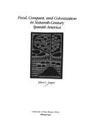Food, conquest, and colonization in sixteenth-century Spanish America