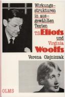 Wirkungsstrukturen in ausgewählten Texten T.S. Eliots und Virginia Woolfs