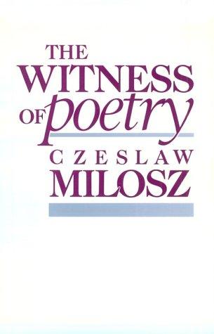 The Witness of Poetry (The Charles Eliot Norton Lectures)