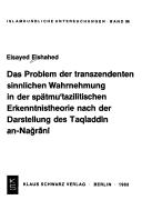 Das Problem der transzendenten sinnlichen Wahrnehmung in der spätmuʻtazilitischen Erkenntnistheorie nach der Darstellung des Taqīaddīn an-Nağrānī