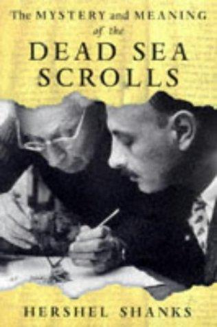 The mystery and meaning of the Dead Sea scrolls
