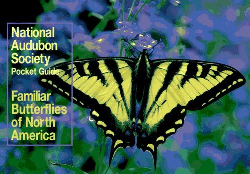 National Audubon Society Pocket Guide to Familiar Butterflies Of North America (Audubon Society Pocket Guide)