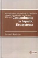 Validation and predictability of laboratory methods for assessing the fate and effects of contaminants in aquatic ecosystems