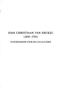 Joan Christiaan van Erckel, 1654-1734, pleitbezorger voor een locale kerk