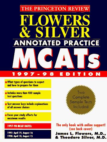 Flowers & Silver Annotated Practice MCAT, 1997-98 (Annual)